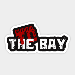 FAITHFUL TO THE 49ERS BAY Sticker